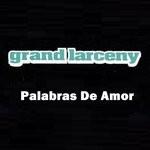 cover: Grand Larceny - Palabras De Amor