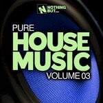 cover: Various - Nothing But... Pure House Music Vol 03