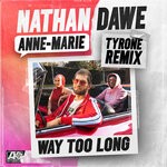 cover: Anne-Marie|NATHAN DAWE - Way Too Long (Tyrone Remix)