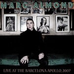 cover: Marc Almond - Live At The Barcelona Apollo, 2007