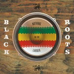 cover: Black Roots - Nothing In The Larder