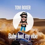 cover: Tom Boxer - Baby Feel My Vibe