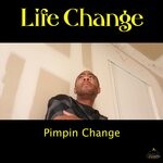 cover: Pimpin Change - Life Change