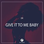 cover: Dr - Give It To Me Baby