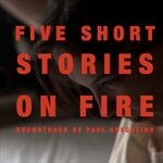 cover: Paul Koechling - Five Short Stories On Fire (Soundtrack For A Short Film By Padraig Robinson)