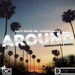 cover: Dirty House Ink|Komacasper - Around (Komacasper Remix)