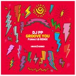 cover: Dj Pp - Groove You (Format:B Remix)