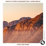 cover: Now O Later|Jaime Deraz - Love Like Wine