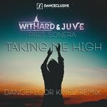 cover: Sonera|Withard & Juve - Takin' Me High (Dancefloor Kingz Remix)