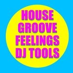 cover: Various - House Groove Feelings DJ Tools