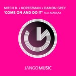 cover: Damon Grey|Kortezman|Madsax|Mitch B - Come On & Do It (Original Mix)