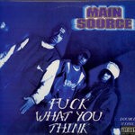 cover: Main Source - Fuck What You Think (Explicit)