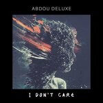 cover: Abdou Deluxe - I Don't Care (Original Mix)