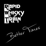 cover: Rapid Whisky Train - Better Times