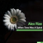 cover: Alex Rize - When Time Was A Spiral