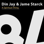 cover: Din Jay|Jame Starck - A Spiritual Thing