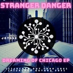 cover: Stranger Danger - Dreaming Of Chicago EP