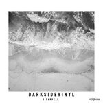 cover: Darksidevinyl - Disappear