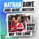 cover: Anne-Marie|MoStack|Nathan Dawe - Way Too Long (Navos Remix)