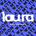 cover: Laura - Don't Waste My Time (Model Man Remix)