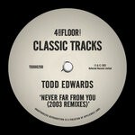 cover: Todd Edwards - Never Far From You (2003 Remixes)