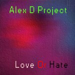 cover: Alex D Project - Love Or Hate