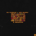 cover: Adi Mumu|Dj Habias - E Negocio