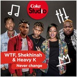 cover: Heavy K|Shekhinah|Wtf - Never Change (Coke Studio South Africa Season 2)