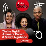 cover: Ammara Brown|Sizwe Ngubane|Zinhle Ngidi - Owami (Coke Studio South Africa: Season 2)