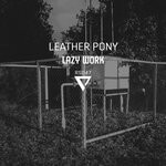 cover: Leather Pony - Lazy Work