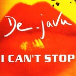 cover: De-javu - I Can't Stop