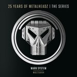 cover: Mark System - 25 Years Of Metalheadz - Part 4