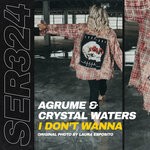 cover: Agrume|Crystal Waters - I Don't Wanna