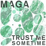 cover: Maga - Trust Me Sometime