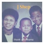 cover: J Shep - Thank You Mama