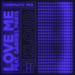 cover: Kloud - Love Me (Gabriel Paris Cinematic Mix)