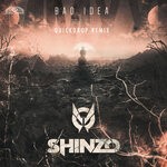 cover: Shinzo - Bad Idea 2021 (Quickdrop Extended Remix)