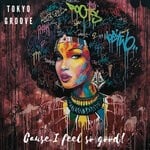 cover: Tokyo Groove - Cause I Feel So Good!