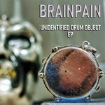 cover: Brainpain - UNIDENTIFIED DRUM OBJECT EP