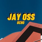 cover: Jay Oss - Ocho