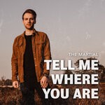 cover: The Martial - Tell Me Where You Are