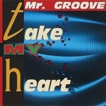 cover: Mr Groove - Take My Heart