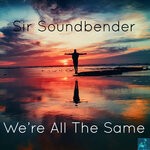 cover: Sir Soundbender - We're All The Same