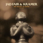 cover: Jad Fair|Kramer - The History Of Crying (Revisited)