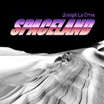 cover: Joseph La Croix - Spaceland