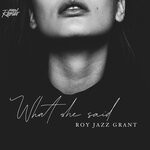 cover: Roy Jazz Grant - What She Said