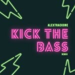 cover: Alextrackone - Kick The Bass Remix