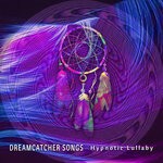 cover: Dreamcatcher Songs - Hypnotic Lullaby