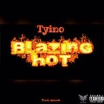 cover: Tyino - Blazing Hot