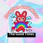 cover: Dragon & Berr - The Good Times